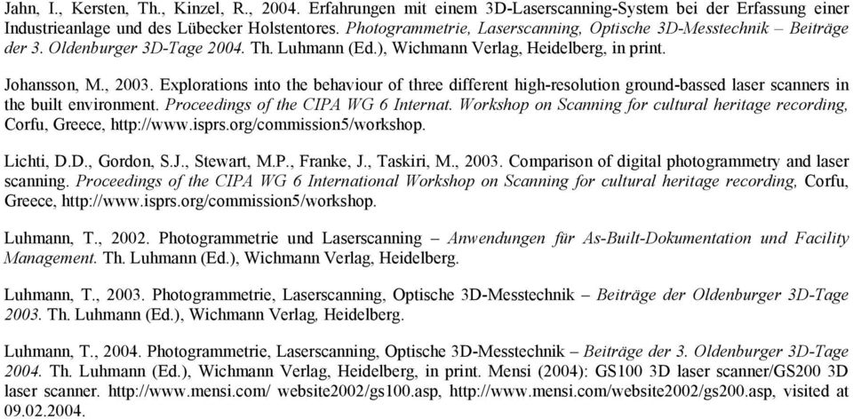 Explorations into the behaviour of three different high-resolution ground-bassed laser scanners in the built environment. Proceedings of the CIPA WG 6 Internat.