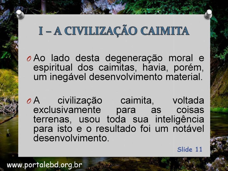 O A civilização caimita, voltada exclusivamente para as coisas