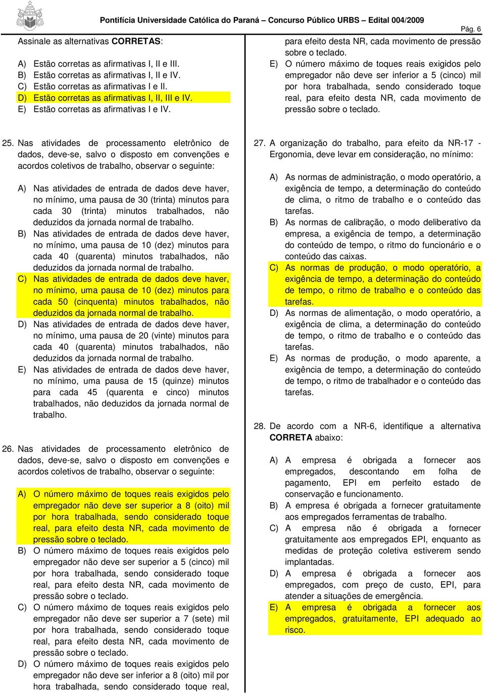 6 para efeito desta NR, cada movimento de pressão sobre o teclado.