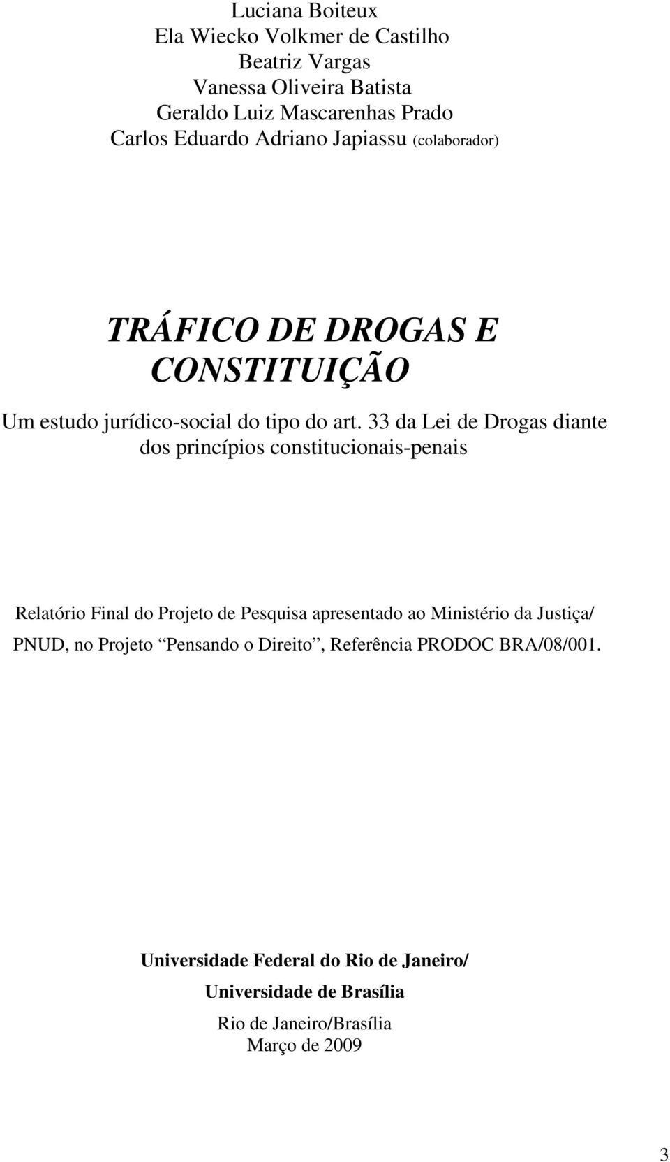 33 da Lei de Drogas diante dos princípios constitucionais-penais Relatório Final do Projeto de Pesquisa apresentado ao Ministério da