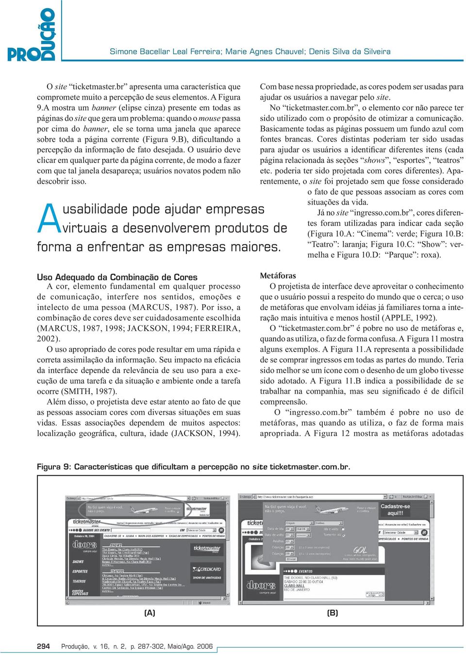 (Figura 9.B), dificultando a percepção da informação de fato desejada.