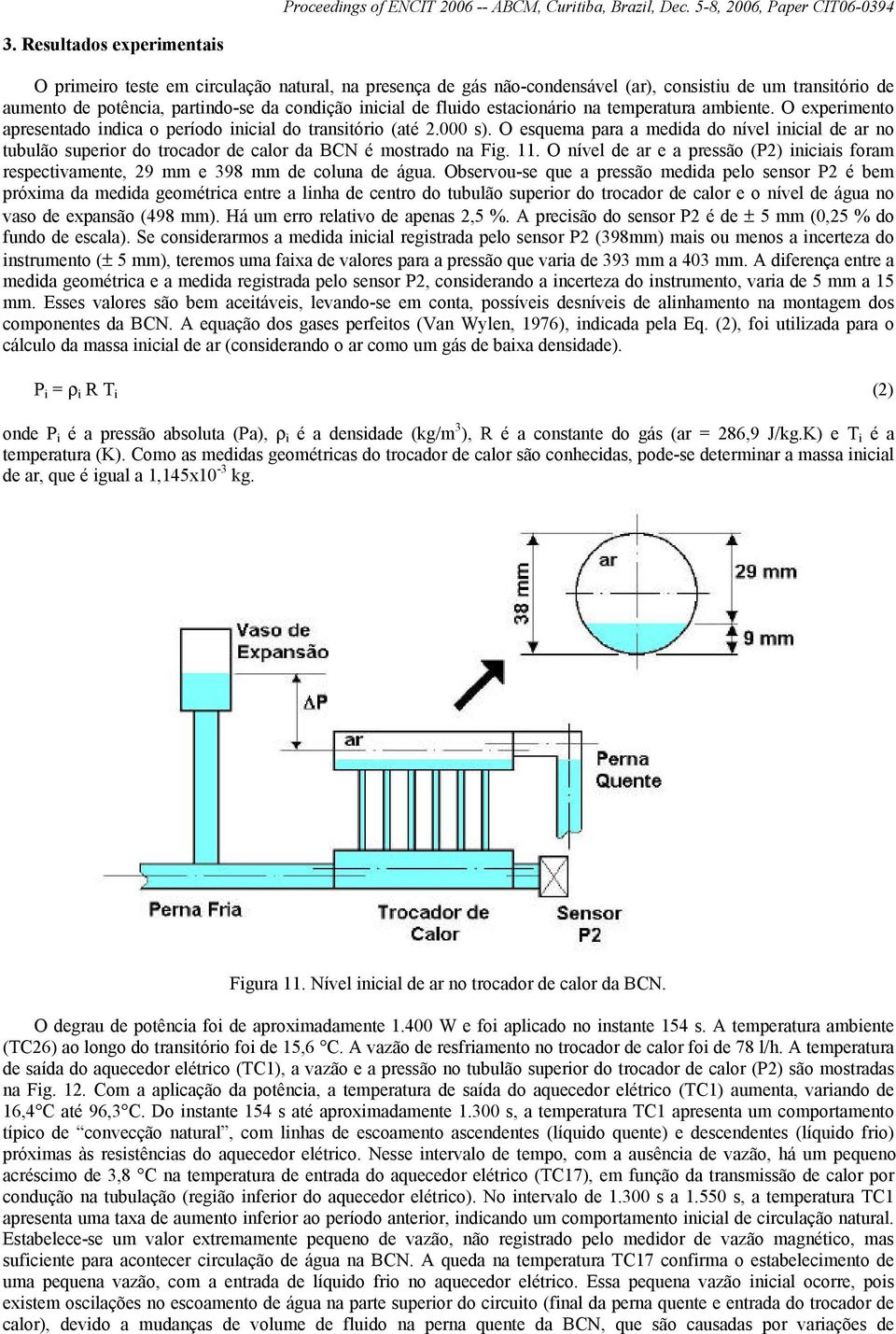 O esquema para a medida do nível inicial de ar no tubulão superior do trocador de calor da BCN é mostrado na Fig. 11.