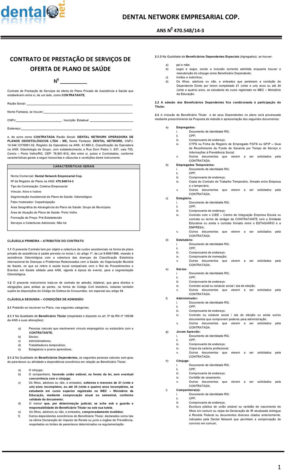 Fantasia: DENTAL NETWORK, CNPJ: 14.344.127/0001-32, Registro da Operadora na ANS: 41.