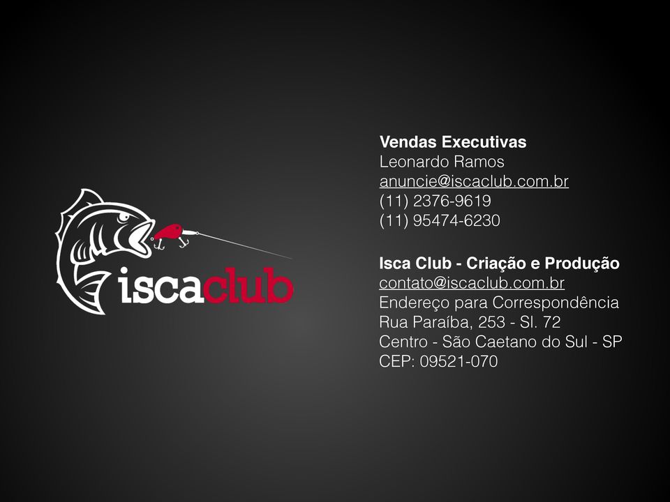 Produção! contato@iscaclub.com.