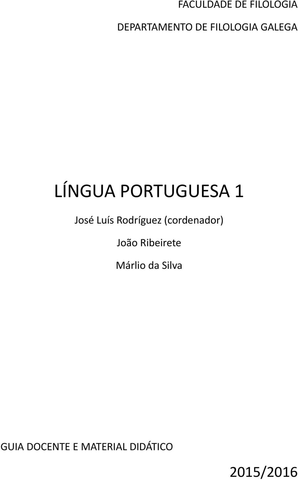 Luís Rodríguez (cordenador) João Ribeirete