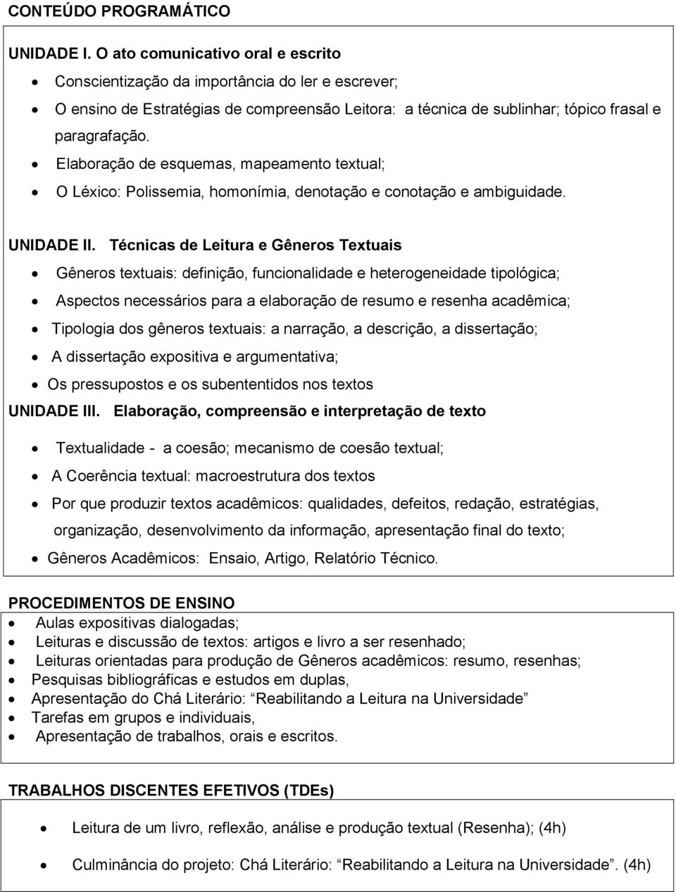 Elaboração de esquemas, mapeamento textual; O Léxico: Polissemia, homonímia, denotação e conotação e ambiguidade. UNIDADE II.