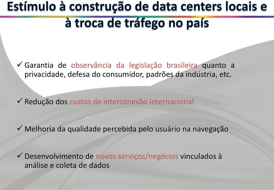 Redução dos custos de interconexão internacional Melhoria da qualidade