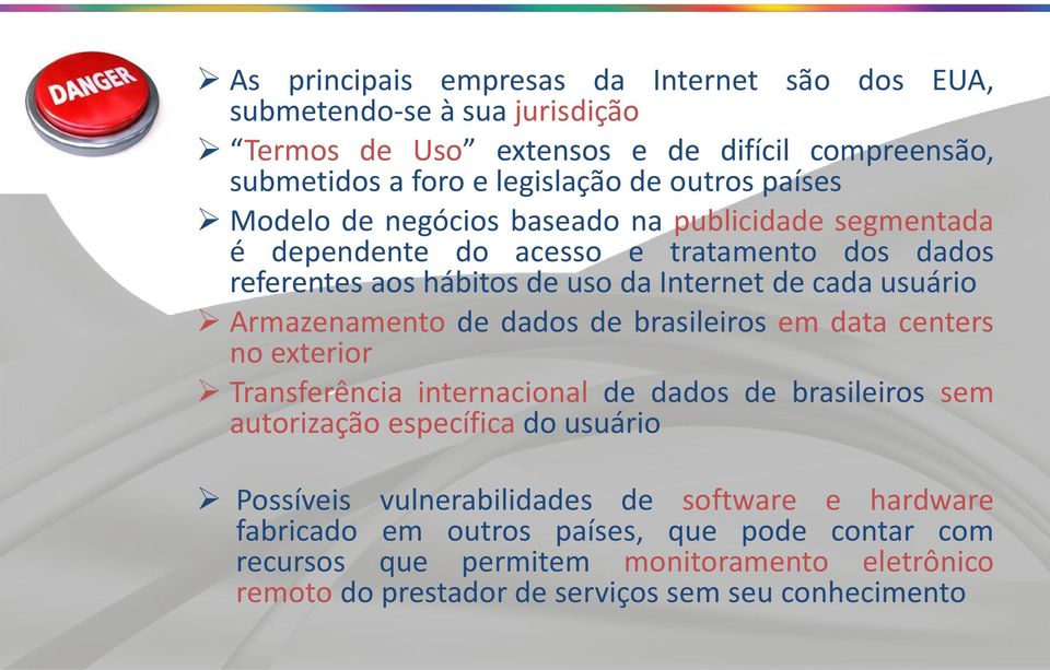 Armazenamento de dados de brasileiros em data centers no exterior Transferência internacional de dados de brasileiros sem autorização específica do usuário Possíveis