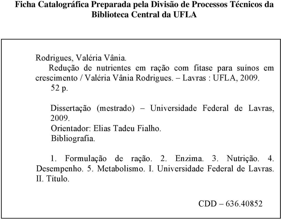 Dissertação (mestrado) Universidade Federal de Lavras, 2009. Orientador: Elias Tadeu Fialho. Bibliografia. 1.