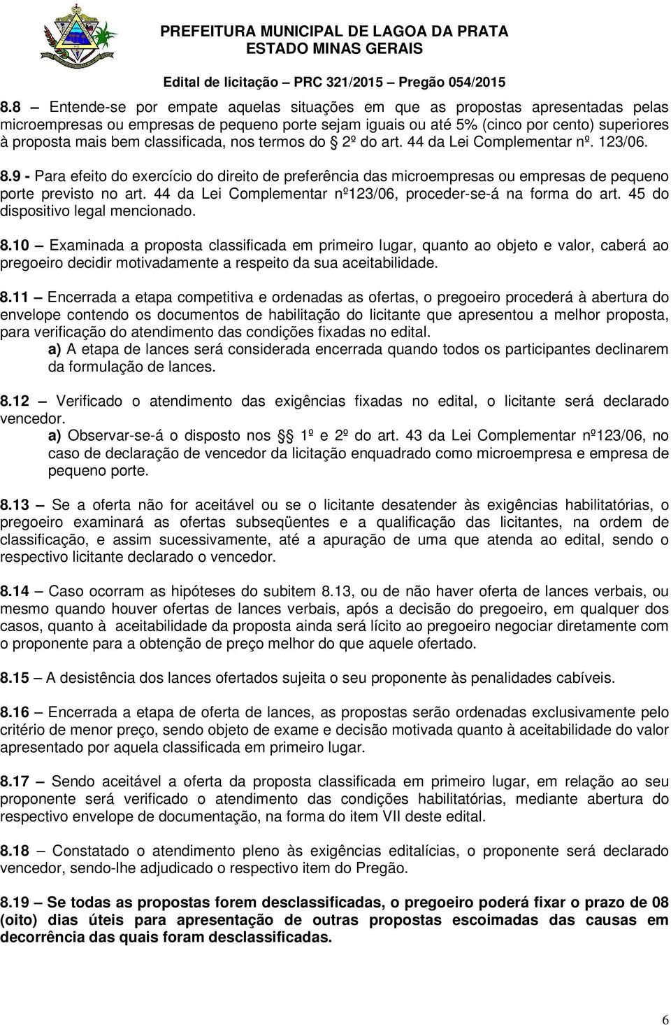 44 da Lei Complementar nº123/06, proceder-se-á na forma do art. 45 do dispositivo legal mencionado. 8.