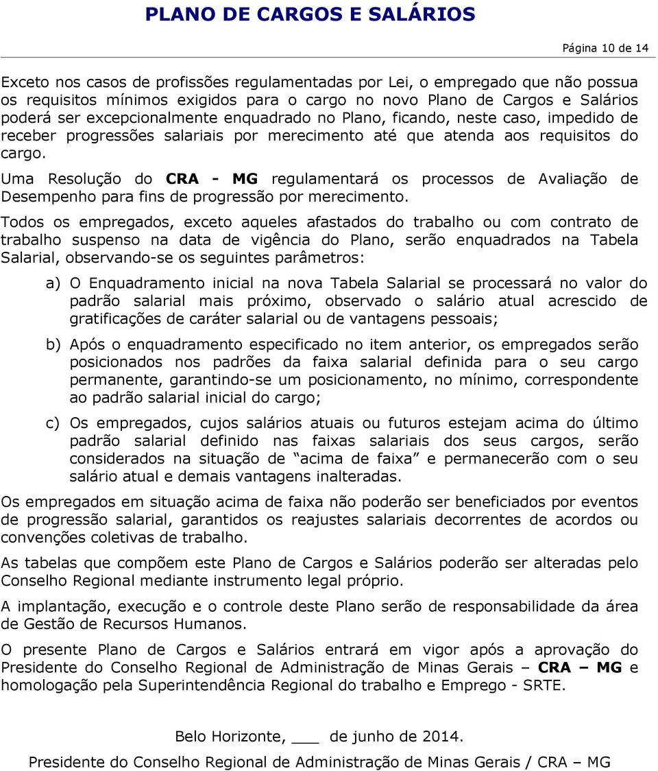 Uma Resolução do CRA - MG regulamentará os processos de Avaliação de Desempenho para fins de progressão por merecimento.