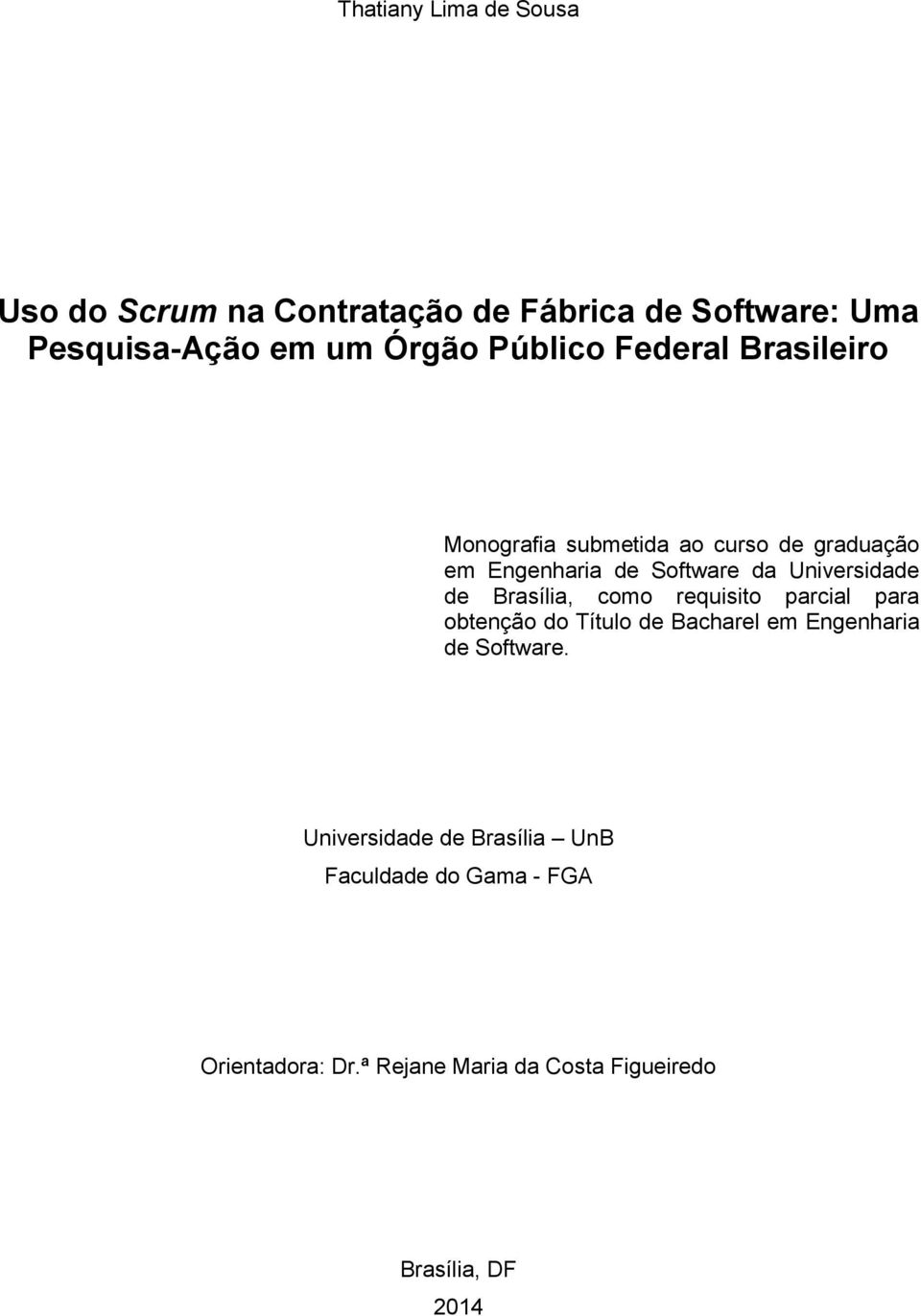 Universidade de Brasília, como requisito parcial para obtenção do Título de Bacharel em Engenharia de