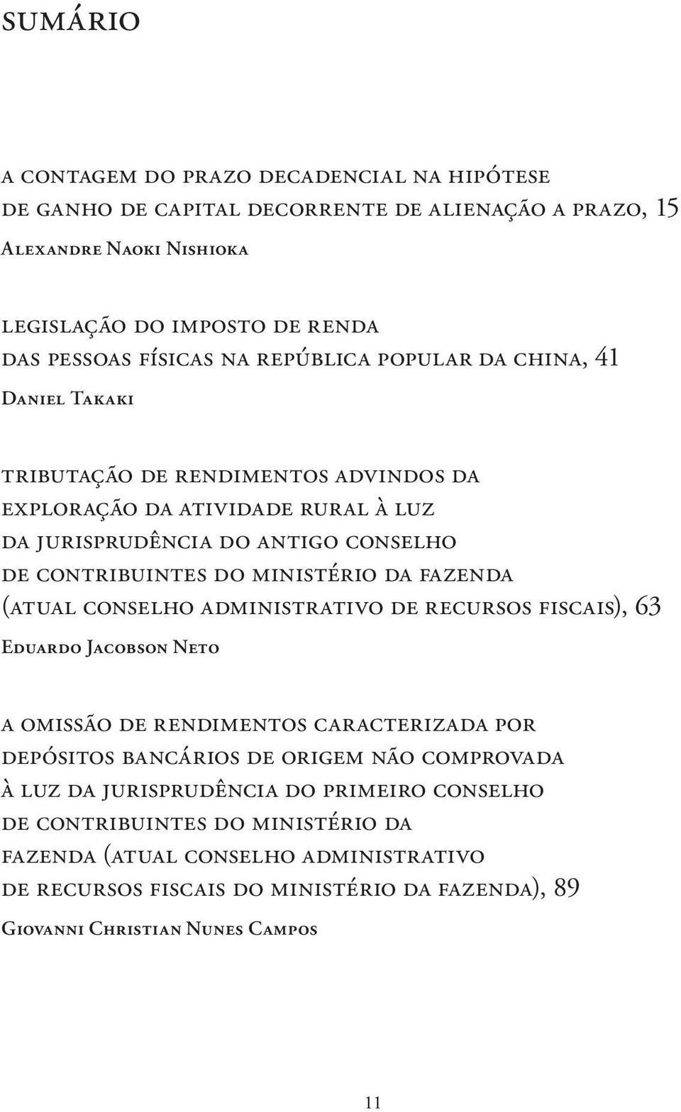 da fazenda (atual conselho administrativo de recursos fiscais), 63 Eduardo Jacobson Neto a omissão de rendimentos caracterizada por depósitos bancários de origem não comprovada à luz da