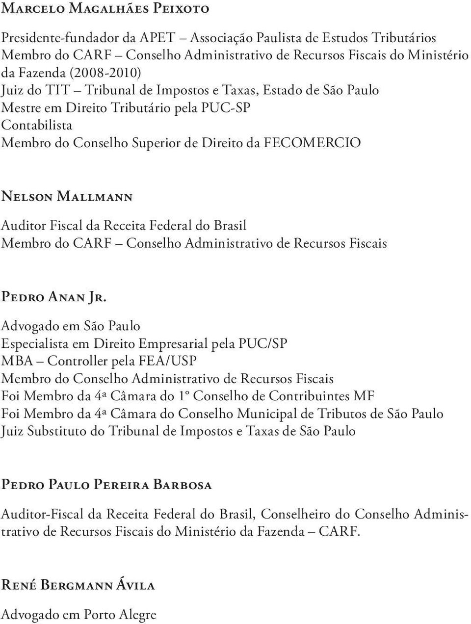 Receita Federal do Brasil Membro do CARF Conselho Administrativo de Recursos Fiscais Pedro Anan Jr.