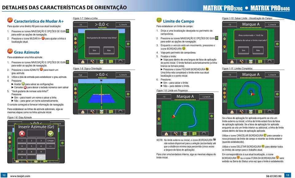 Grau zimute Para estabelecer uma linha azimute: 1. Pressione os ícones NVEGÇÃO E OPÇÕES DE GUI 2. Pressione o ícone ZIMUTE para inserir um grau azimute. 3.