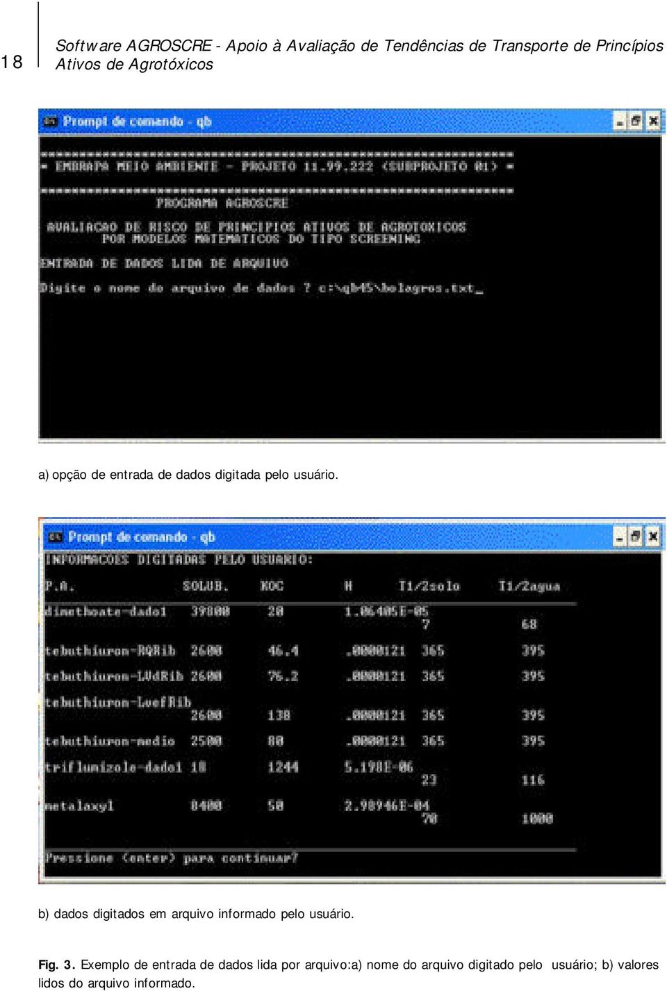 b) dados digitados em arquivo informado pelo usuário. Fig. 3.