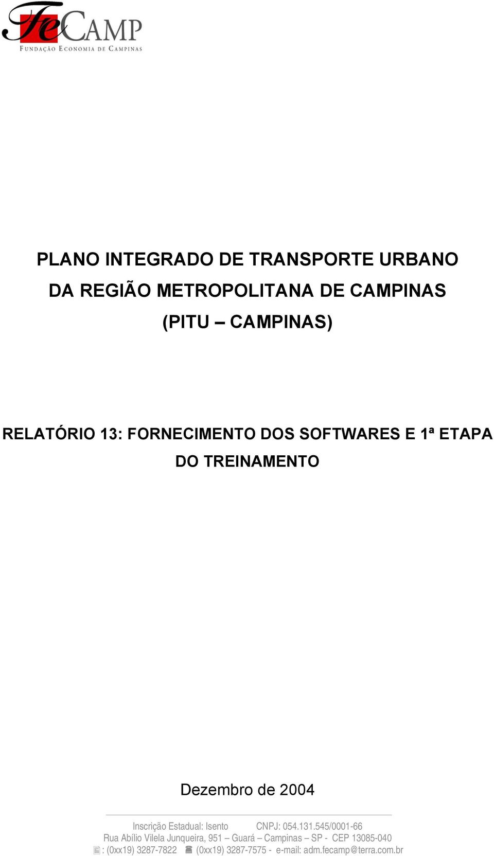 Inscrição Estadual: Isento CNPJ: 054.131.