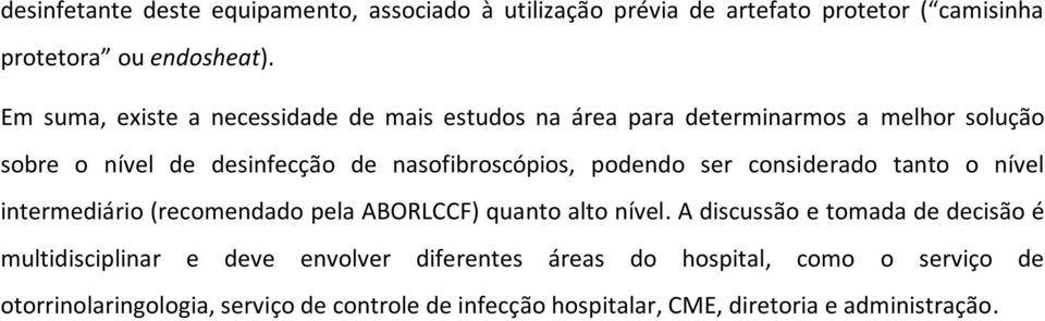 podendo ser considerado tanto o nível intermediário (recomendado pela ABORLCCF) quanto alto nível.