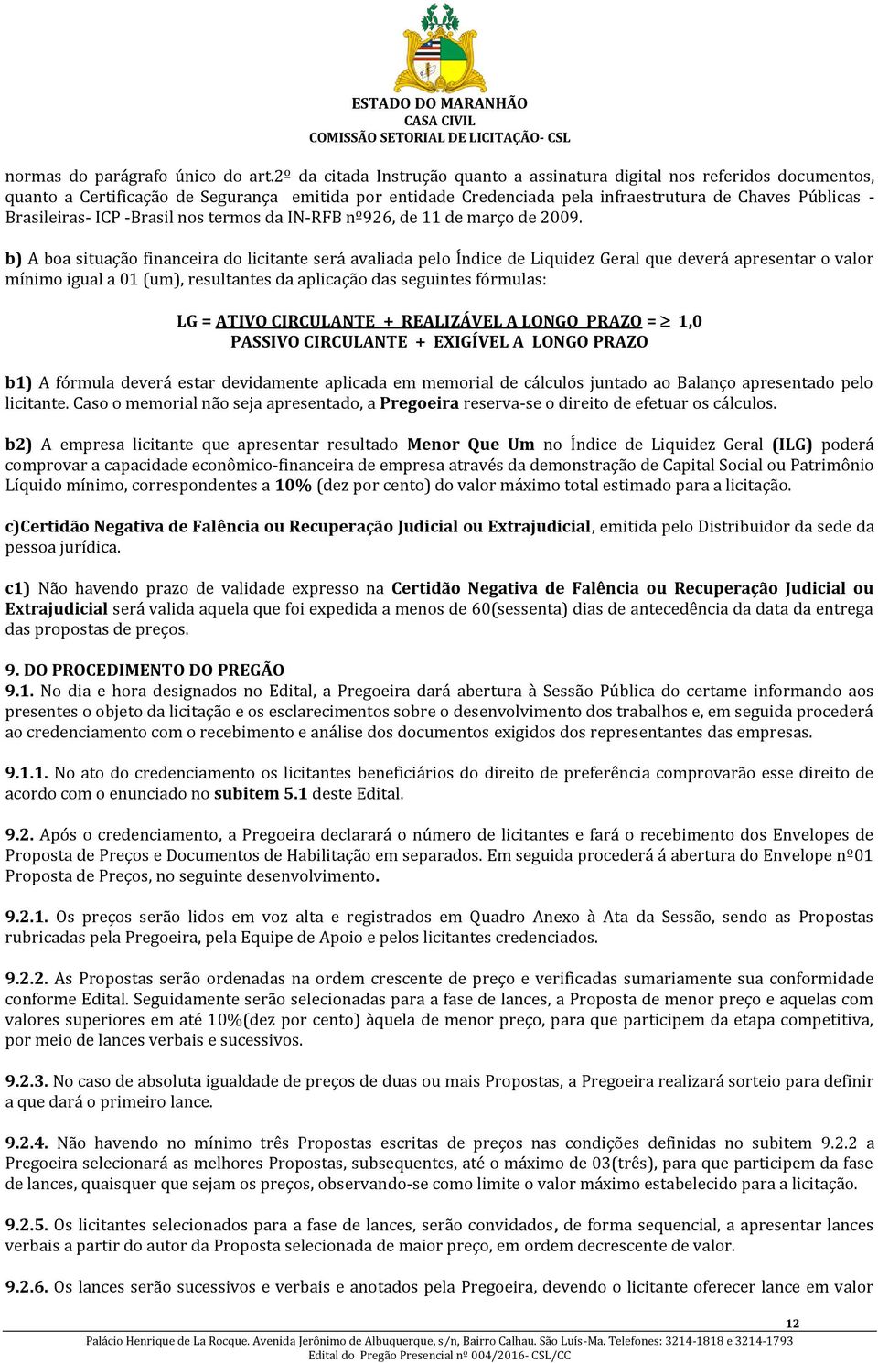 ICP -Brasil nos termos da IN-RFB nº926, de 11 de março de 2009.