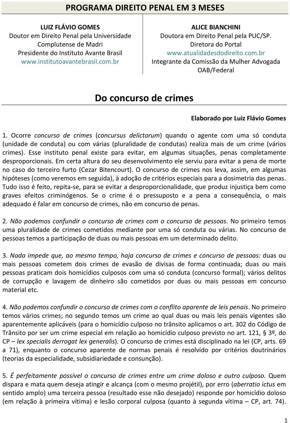 br Integrante da Comissão da Mulher Advogada OAB/Federal Do concurso de crimes Elaborado por Luiz Flávio Gomes 1.