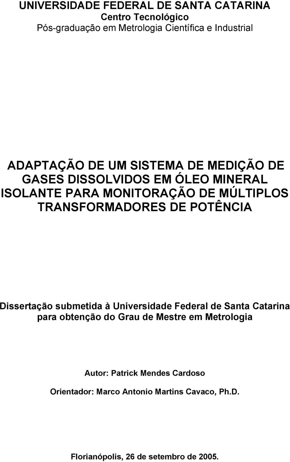 TRANSFORMADORES DE POTÊNCIA Dissertação submetida à Universidade Federal de Santa Catarina para obtenção do Grau de