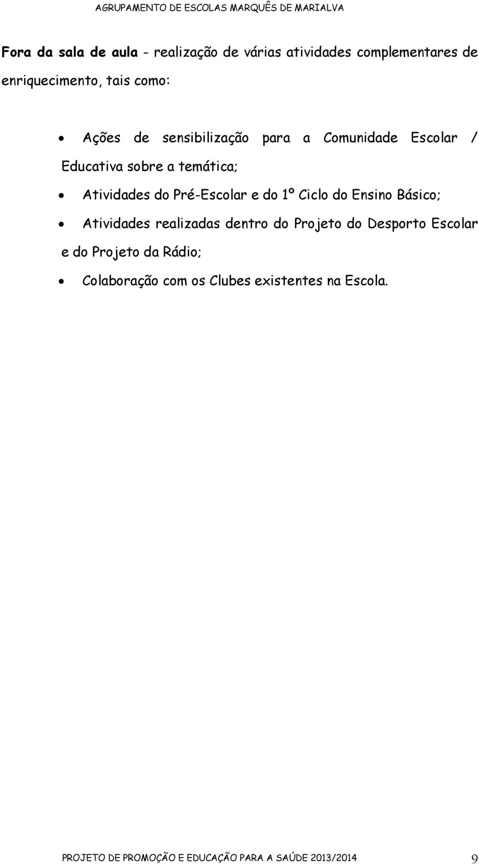 do Ensino Básico; Atividades realizadas dentro do Projeto do Desporto Escolar e do Projeto da Rádio;