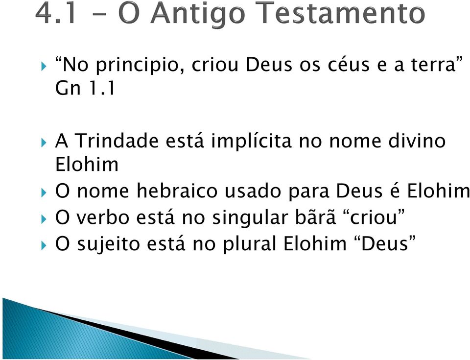 nome hebraico usado para Deus é Elohim O verbo está