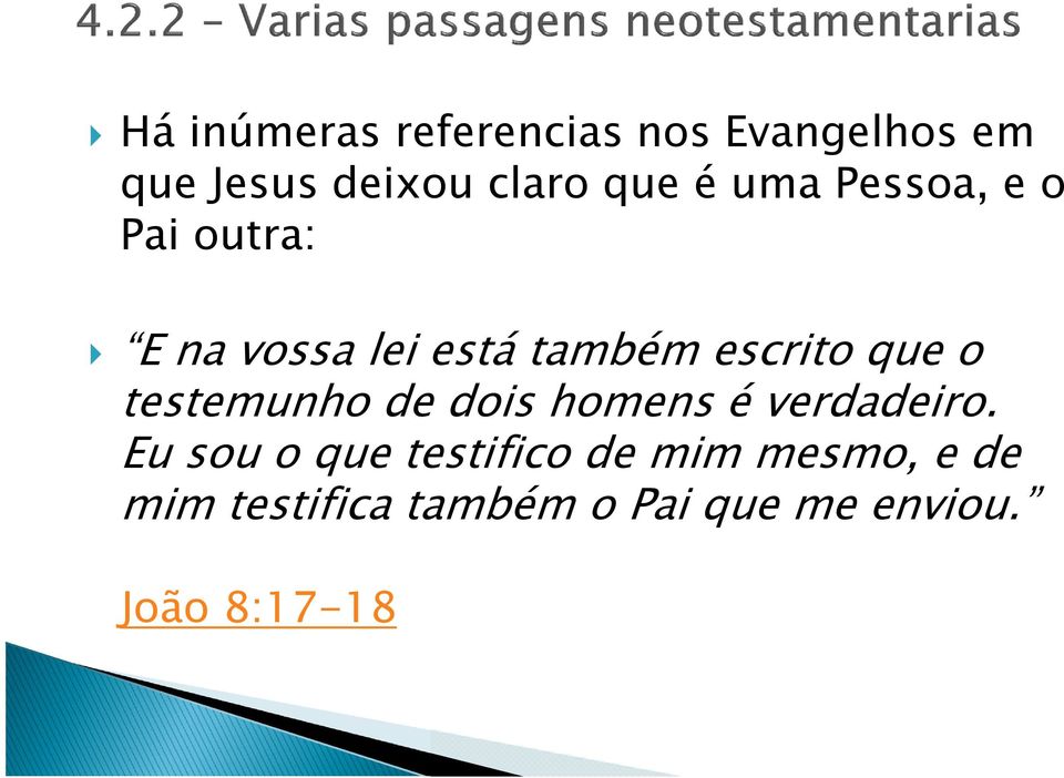 o testemunho de dois homens é verdadeiro.