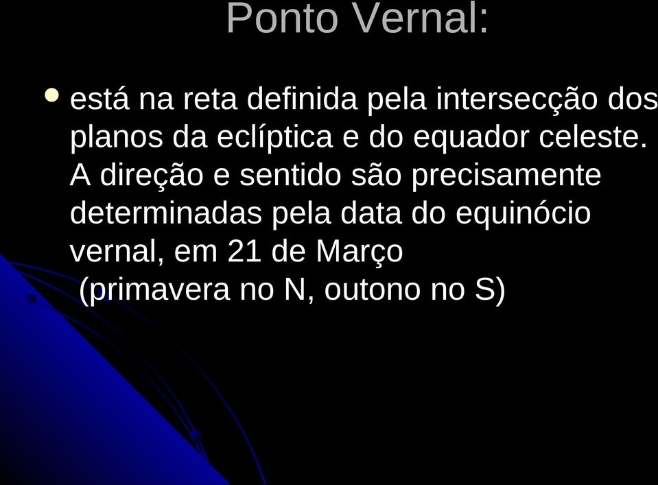 A direção e sentido são precisamente determinadas pela