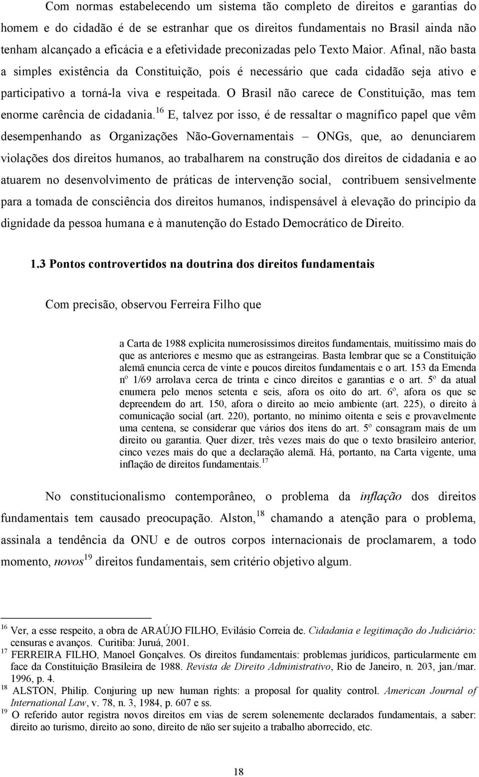 O Brasil não carece de Constituição, mas tem enorme carência de cidadania.