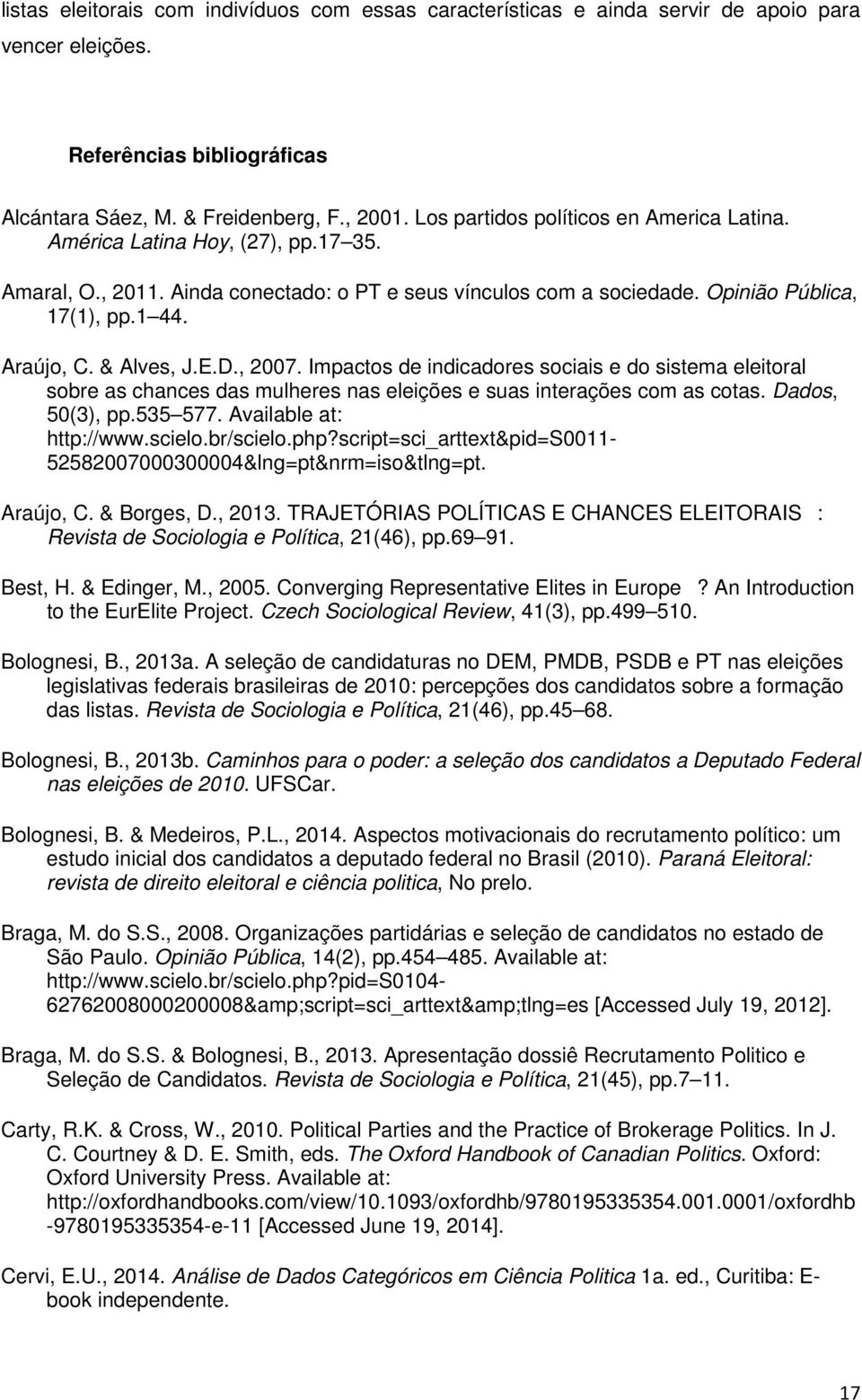 & Alves, J.E.D., 2007. Impactos de indicadores sociais e do sistema eleitoral sobre as chances das mulheres nas eleições e suas interações com as cotas. Dados, 50(3), pp.535 577.