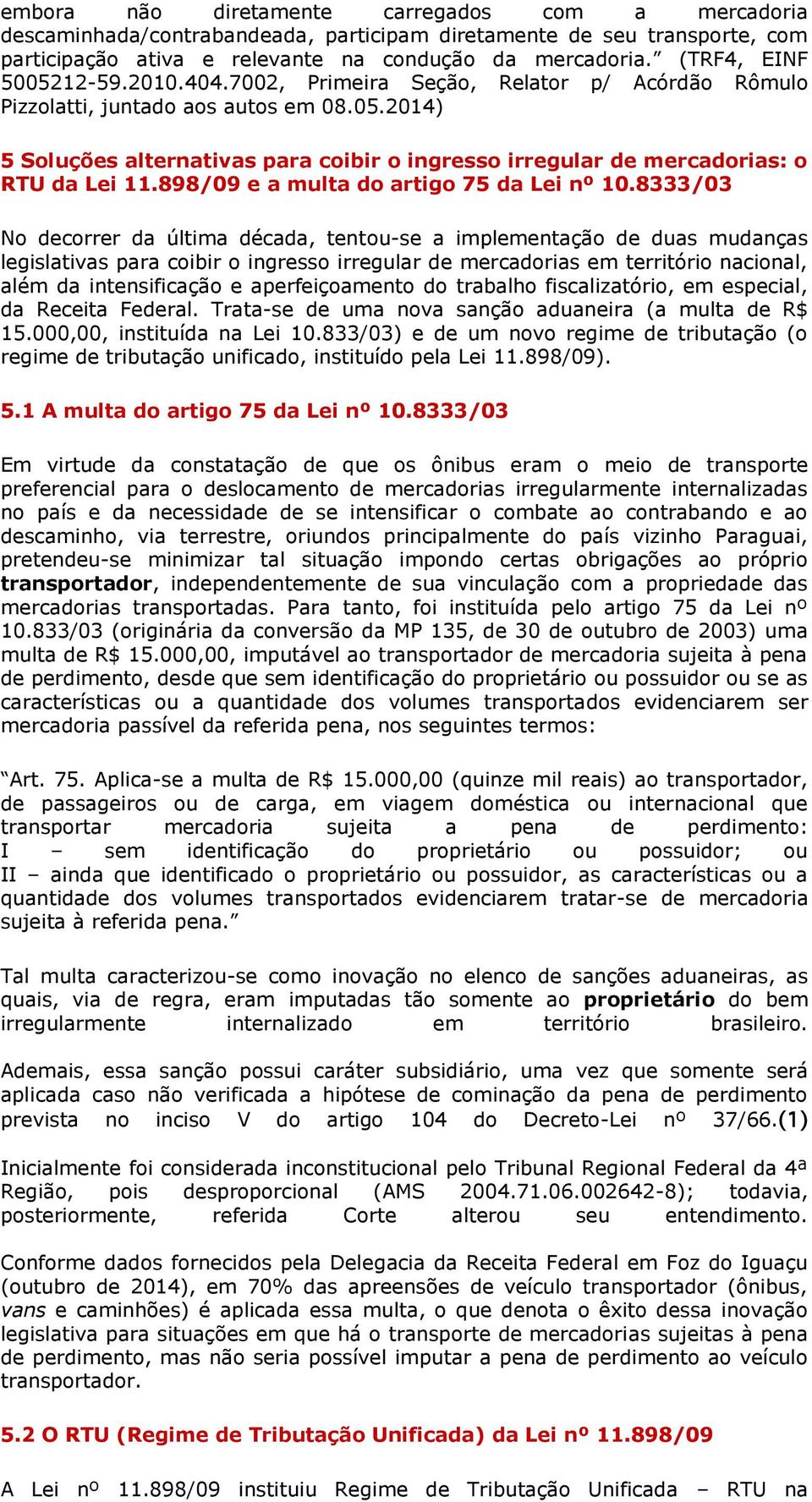 898/09 e a multa do artigo 75 da Lei nº 10.