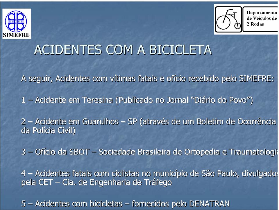 Polícia Civil) 3 Ofício da SBOT Sociedade Brasileira de Ortopedia e Traumatologia 4 Acidentes fatais com ciclistas