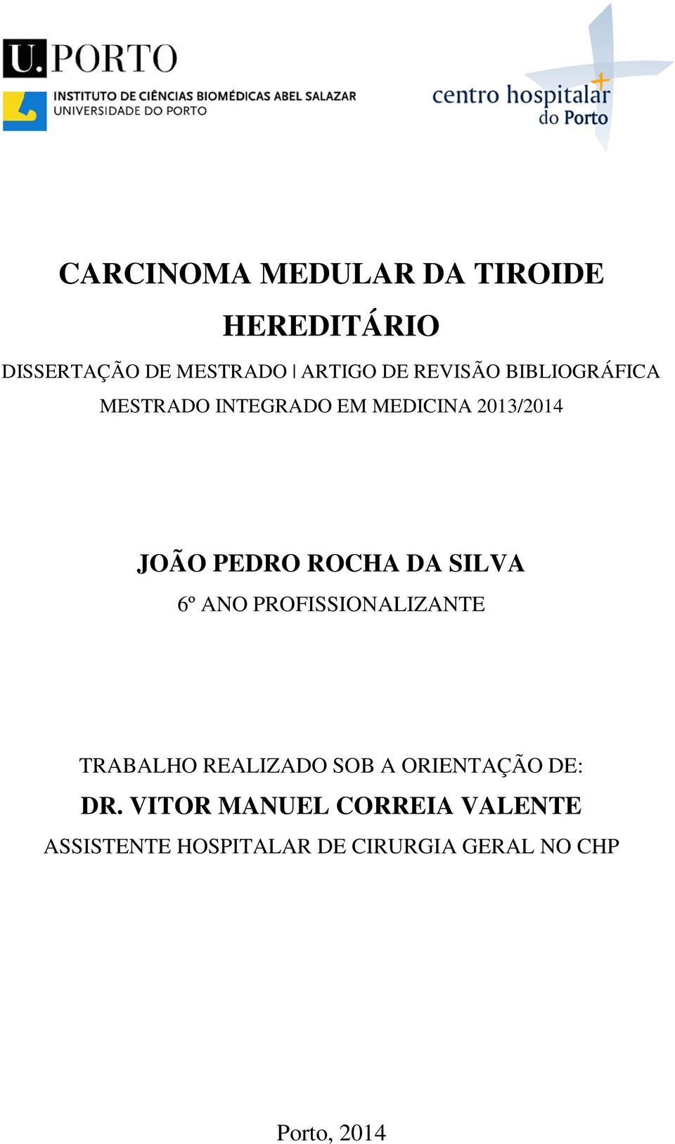 DA SILVA 6º ANO PROFISSIONALIZANTE TRABALHO REALIZADO SOB A ORIENTAÇÃO DE: DR.