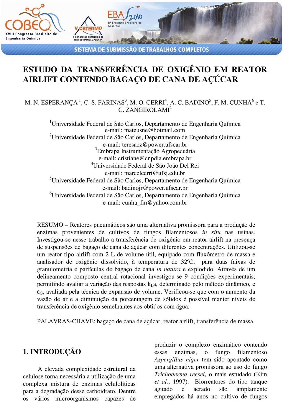 br 4 Universidade Federal de São João Del Rei e-mail: marcelcerri@ufsj.edu.br 5 Universidade Federal de São Carlos, Departamento de Engenharia Química e-mail: badinojr@power.ufscar.