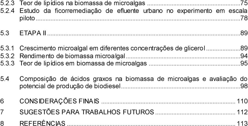 ..94 5.3.3 Teor de lipídios em biomassa de microalgas...95 5.