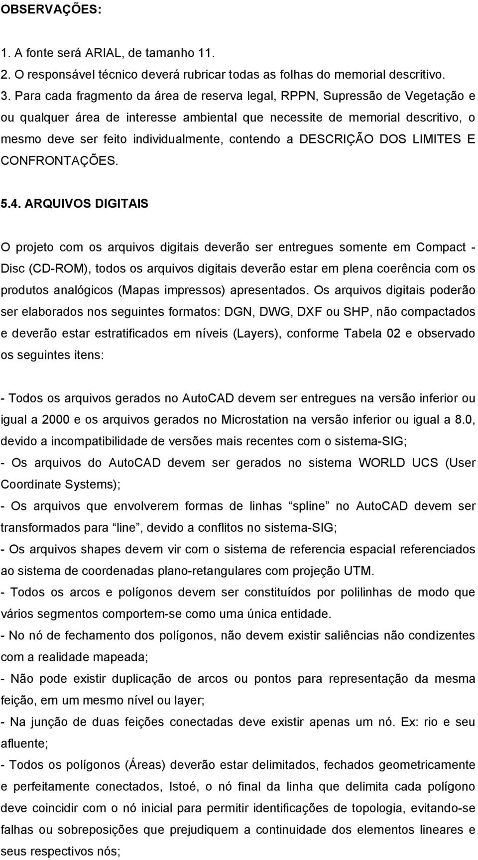 contendo a DESCRIÇÃO DOS LIMITES E CONFRONTAÇÕES. 5.4.