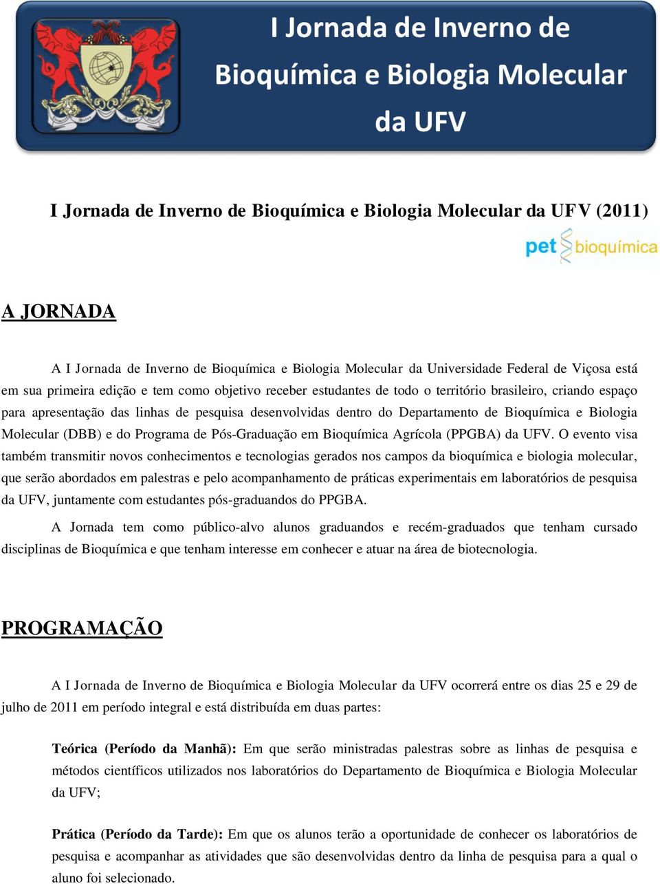 (DBB) e do Programa de Pós-Graduação em Bioquímica Agrícola (PPGBA) da UFV.