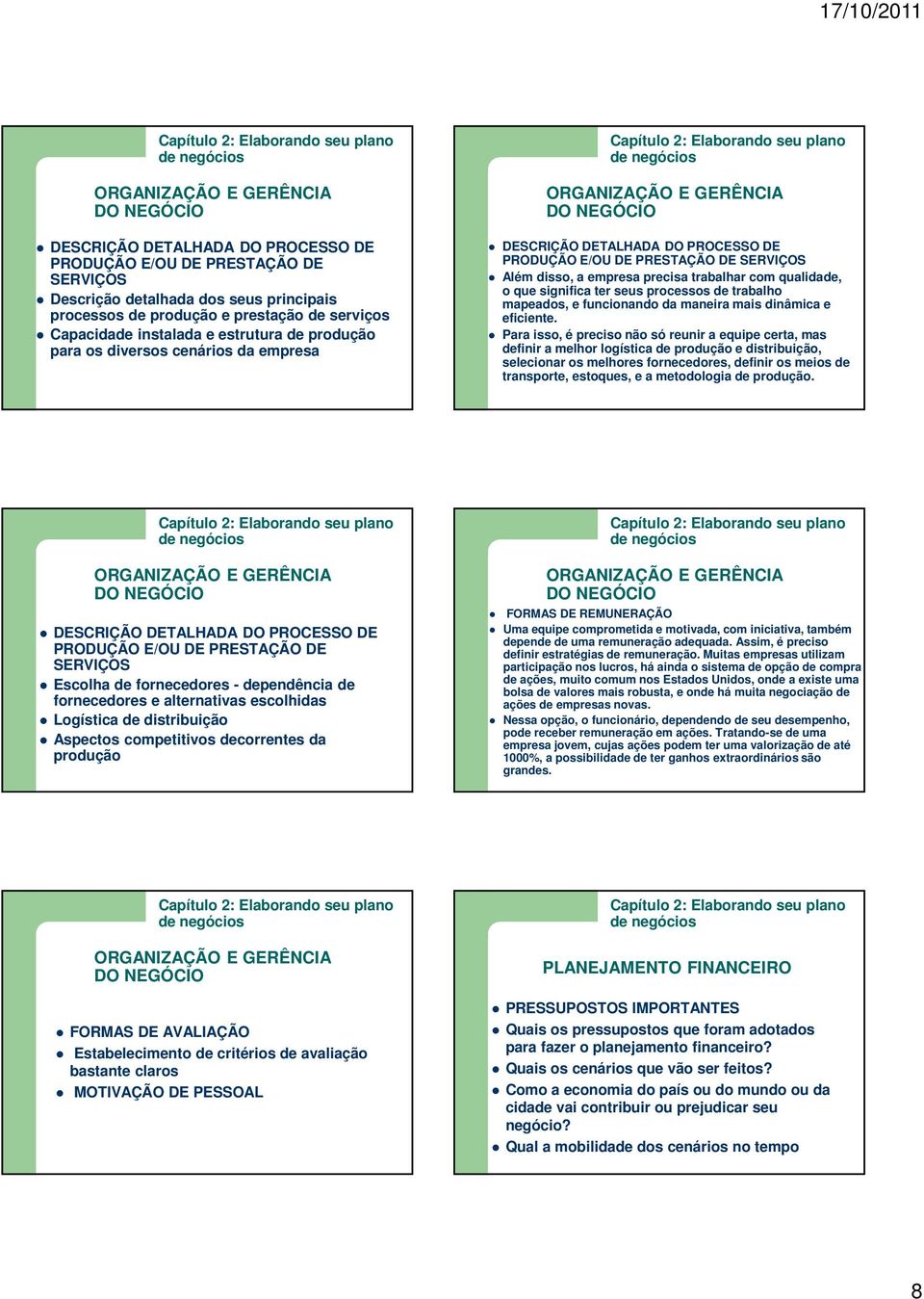 processos de trabalho mapeados, e funcionando da maneira mais dinâmica e eficiente.