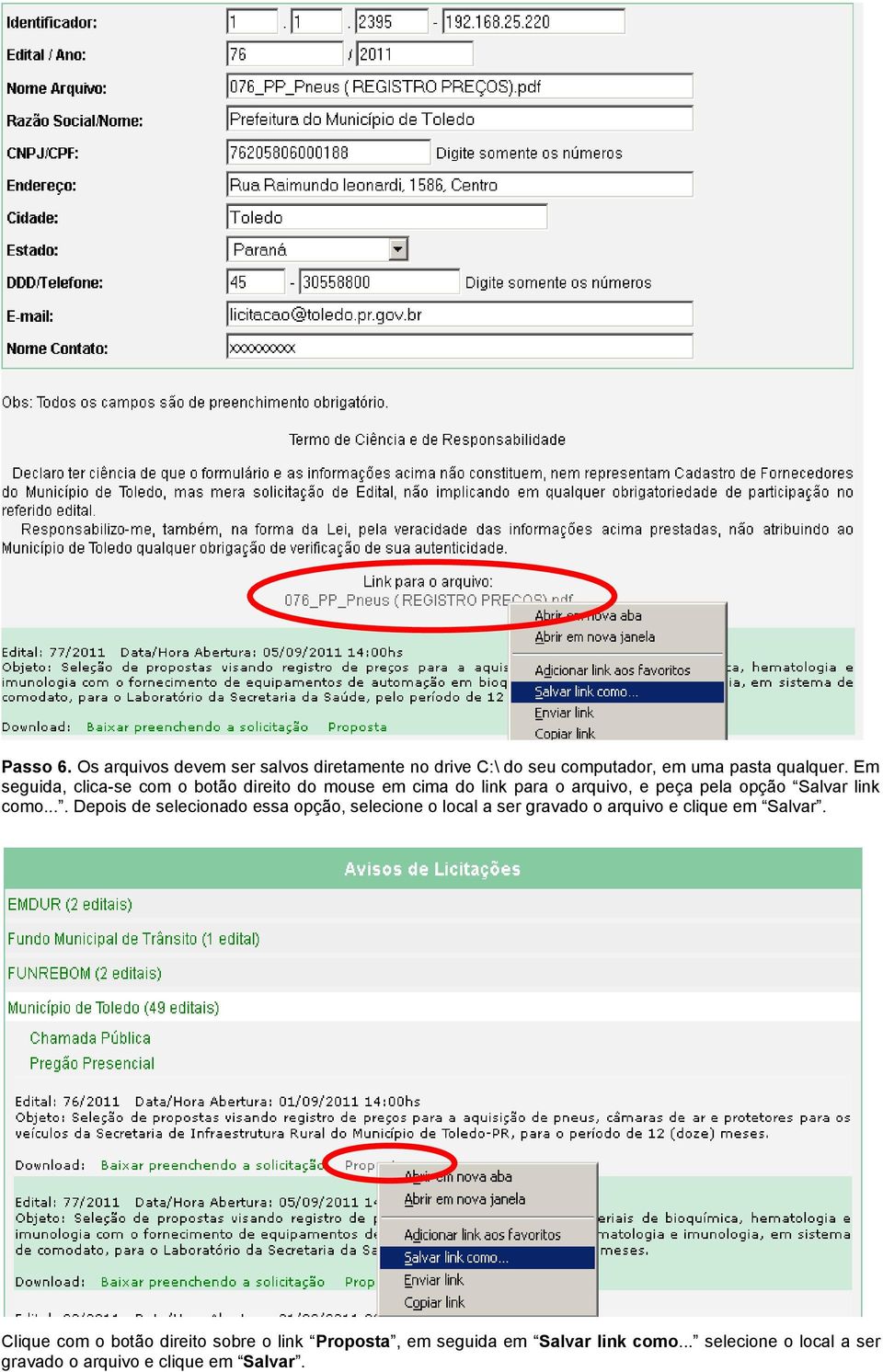 ... Depois de selecionado essa opção, selecione o local a ser gravado o arquivo e clique em Salvar.