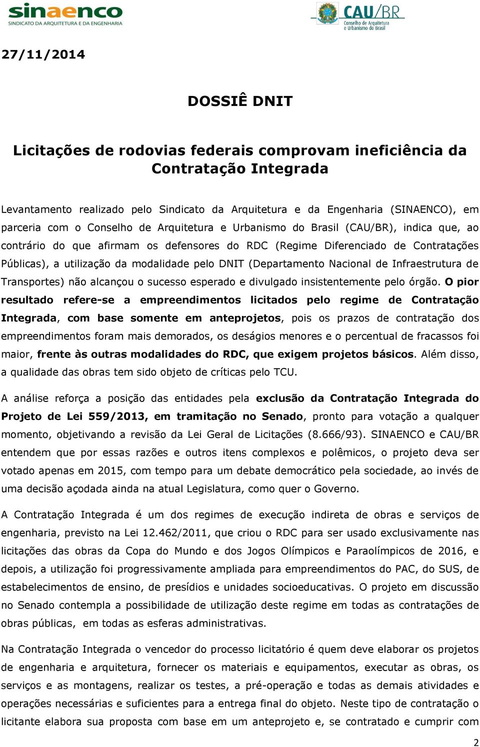 (Departamento Nacional de Infraestrutura de Transportes) não alcançou o sucesso esperado e divulgado insistentemente pelo órgão.