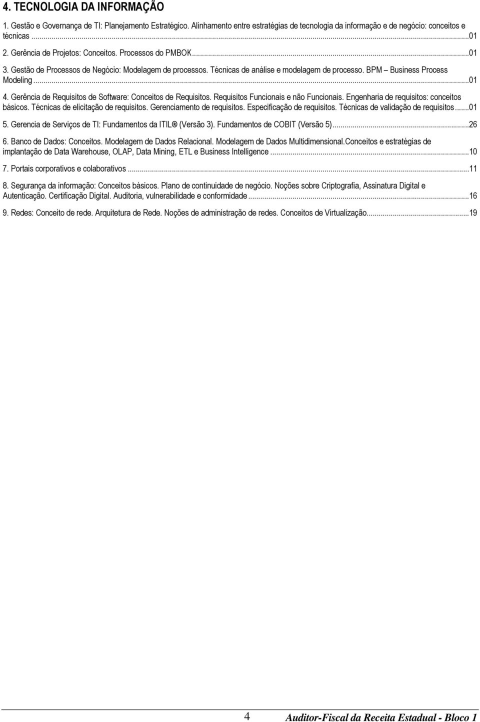 Gerência de Requisitos de Software: Conceitos de Requisitos. Requisitos Funcionais e não Funcionais. Engenharia de requisitos: conceitos básicos. Técnicas de elicitação de requisitos.