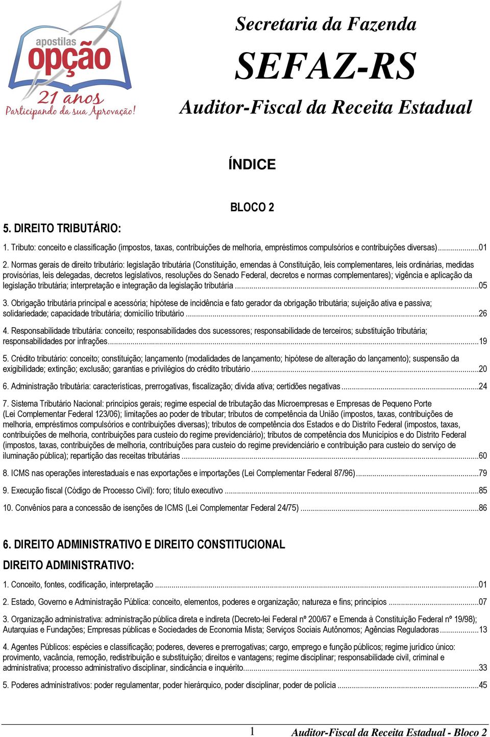 Normas gerais de direito tributário: legislação tributária (Constituição, emendas à Constituição, leis complementares, leis ordinárias, medidas provisórias, leis delegadas, decretos legislativos,