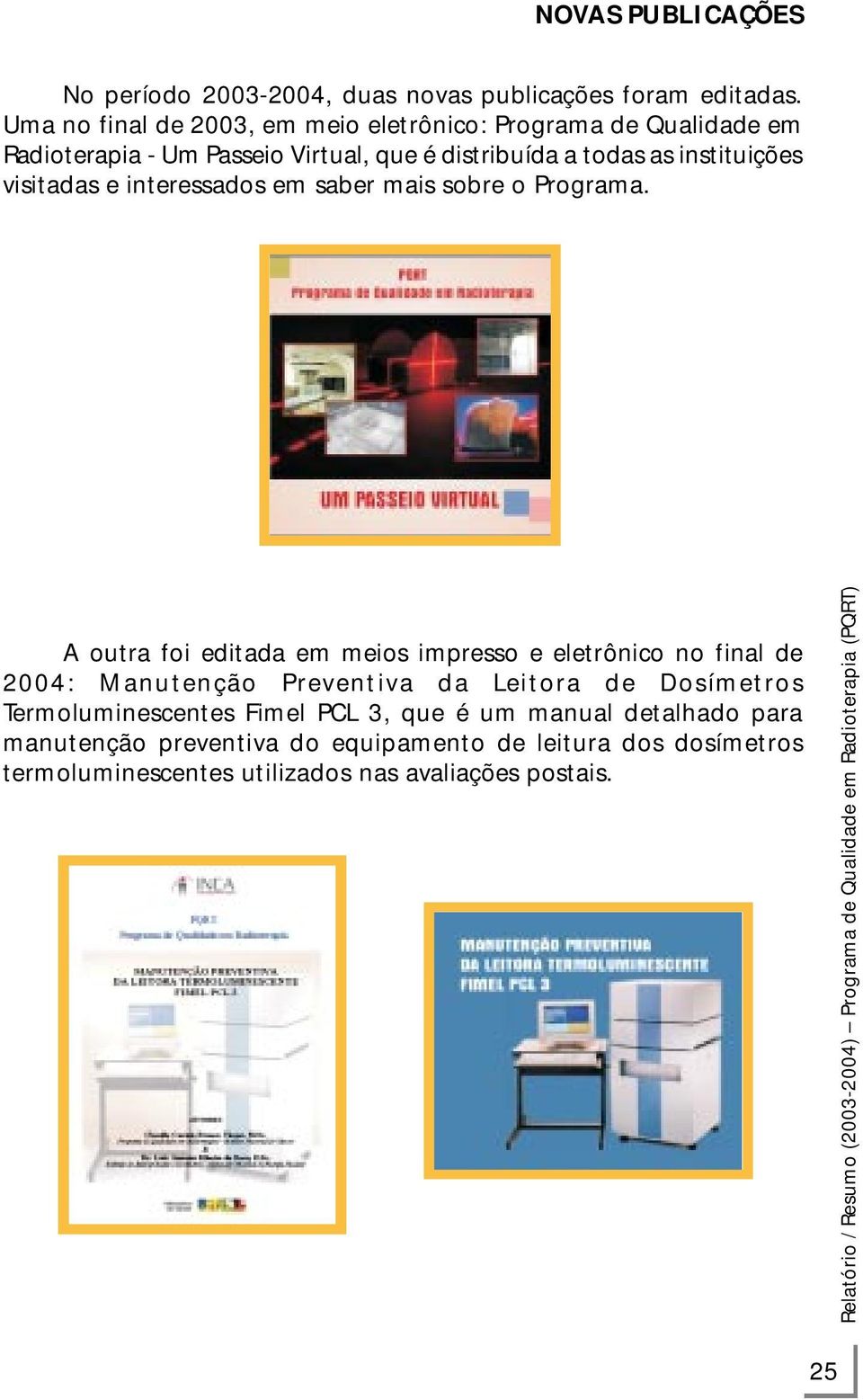 visitadas e interessados em saber mais sobre o Programa.