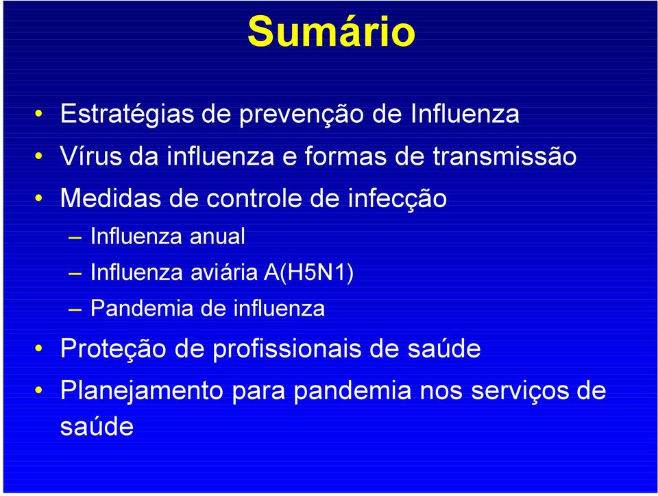 anual Influenza aviária A(H5N1) Pandemia de influenza Proteção de