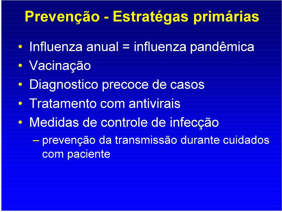 casos Tratamento com antivirais Medidas de controle de