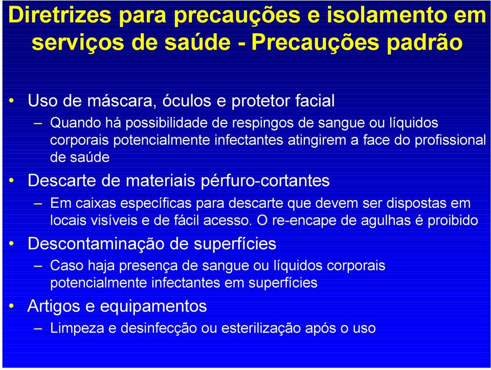 caixas específicas para descarte que devem ser dispostas em locais visíveis e de fácil acesso.