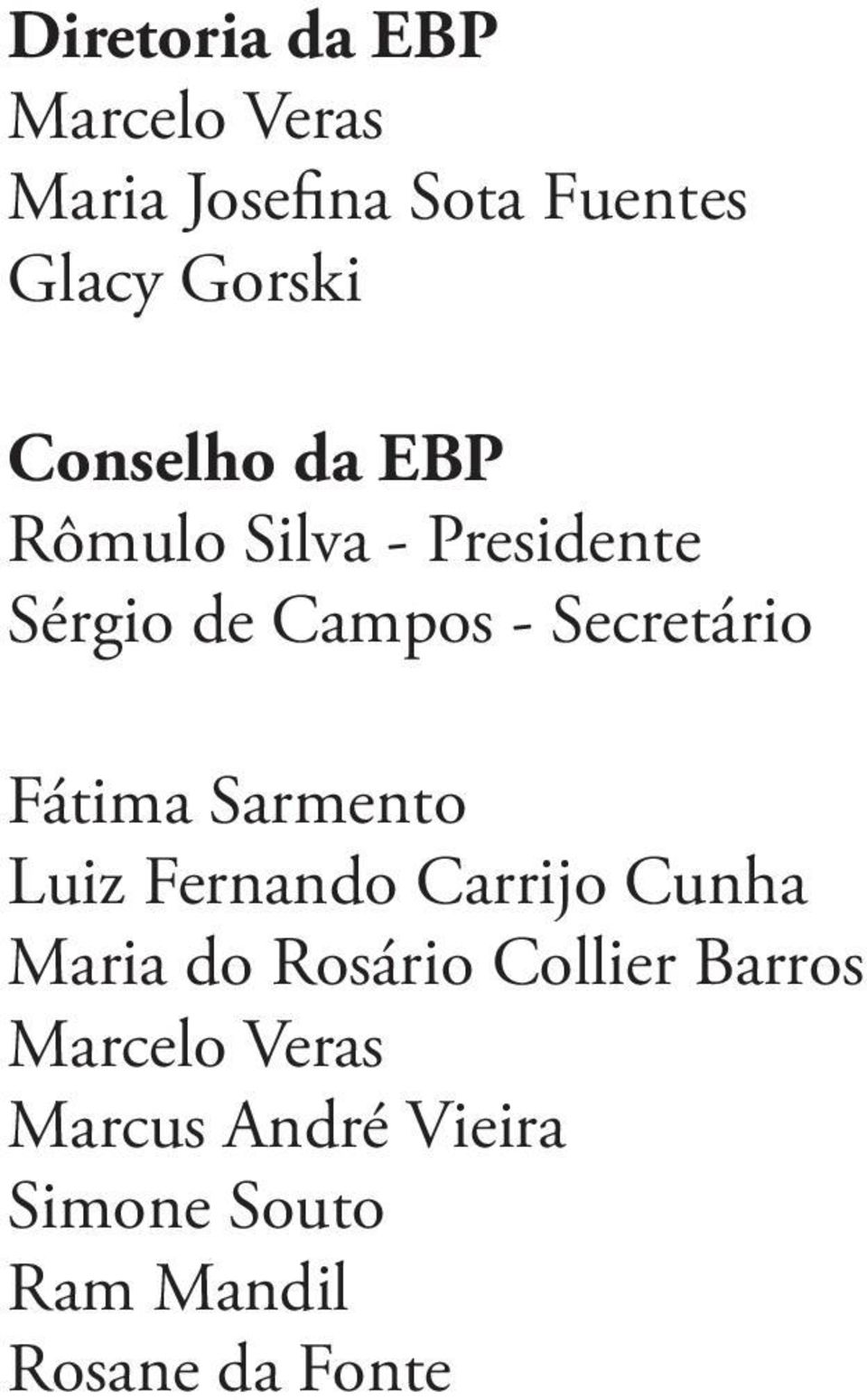 Fátima Sarmento Luiz Fernando Carrijo Cunha Maria do Rosário Collier