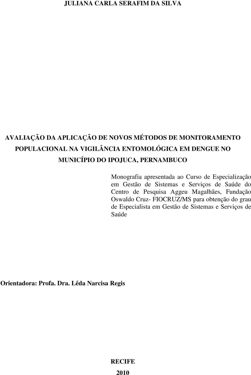 de Sistemas e Serviços de Saúde do Centro de Pesquisa Aggeu Magalhães, Fundação Oswaldo Cruz- FIOCRUZ/MS para obtenção