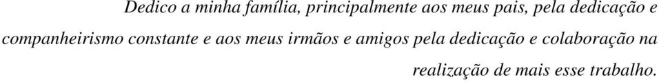 constante e aos meus irmãos e amigos pela